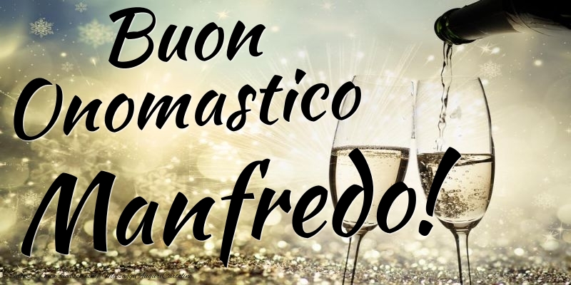 Buon Onomastico Manfredo - Cartoline onomastico con champagne