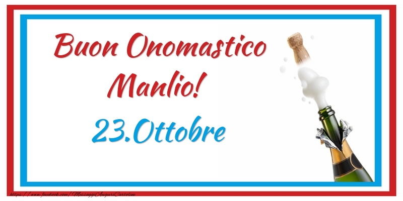  Buon Onomastico Manlio! 23.Ottobre - Cartoline onomastico