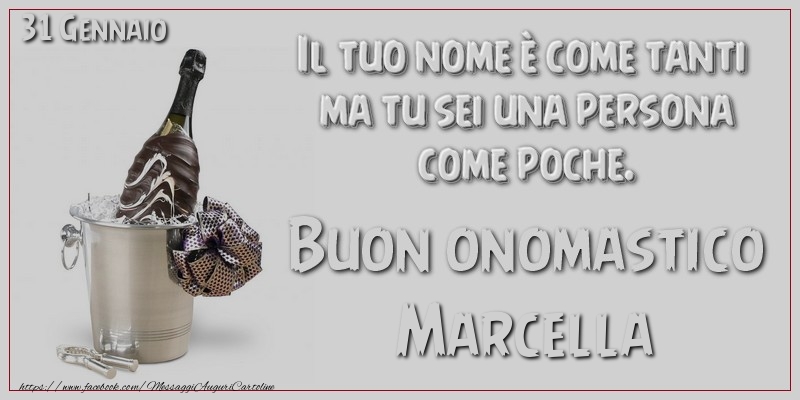 Il tuo nome u00e8 come tanti  ma tu sei una persona  come poche. Buon Onomastico Marcella! 31 Gennaio - Cartoline onomastico