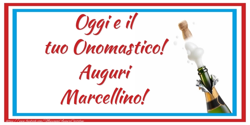 Oggi e il tuo Onomastico! Auguri Marcellino! - Cartoline onomastico con champagne