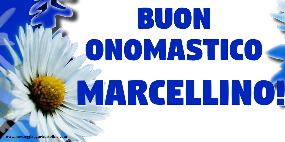 Buon Onomastico Marcellino! - Cartoline onomastico