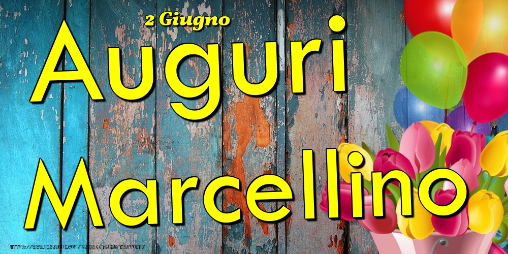 2 Giugno - Auguri Marcellino! - Cartoline onomastico