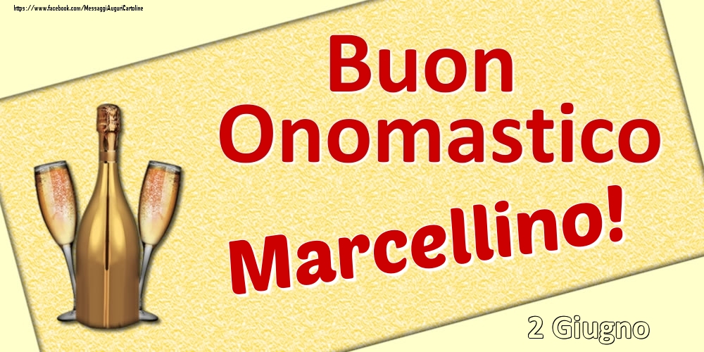 Buon Onomastico Marcellino! - 2 Giugno - Cartoline onomastico