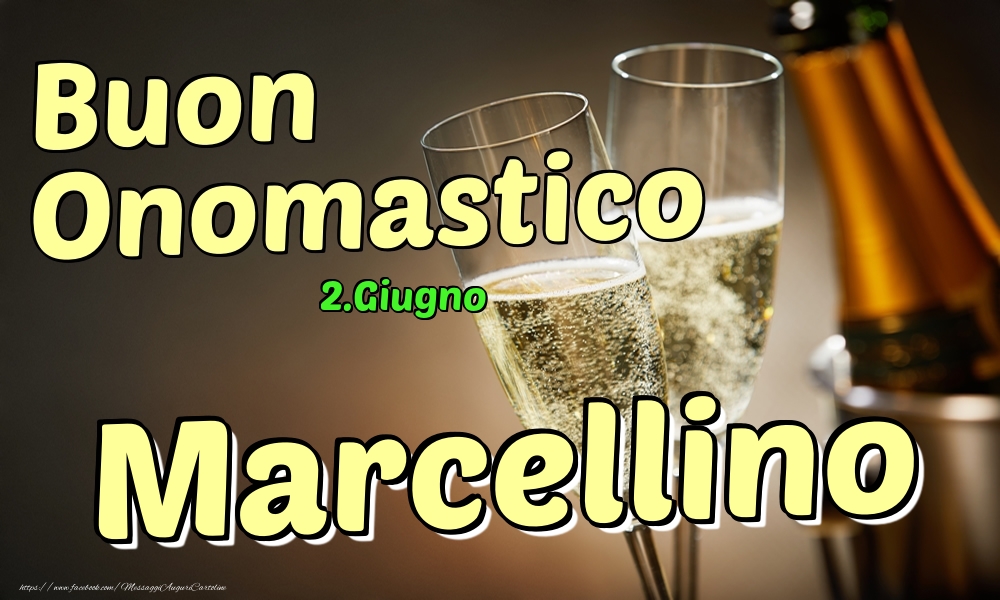 2.Giugno - Buon Onomastico Marcellino! - Cartoline onomastico