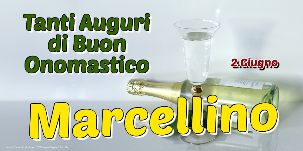 2.Giugno - Tanti Auguri di Buon Onomastico Marcellino - Cartoline onomastico