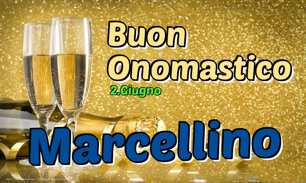 2.Giugno - Buon Onomastico Marcellino! - Cartoline onomastico