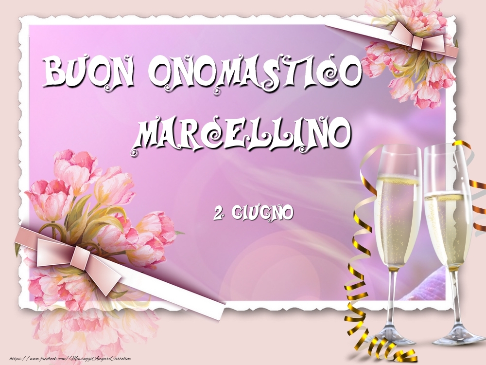 Buon Onomastico, Marcellino! 2 Giugno - Cartoline onomastico