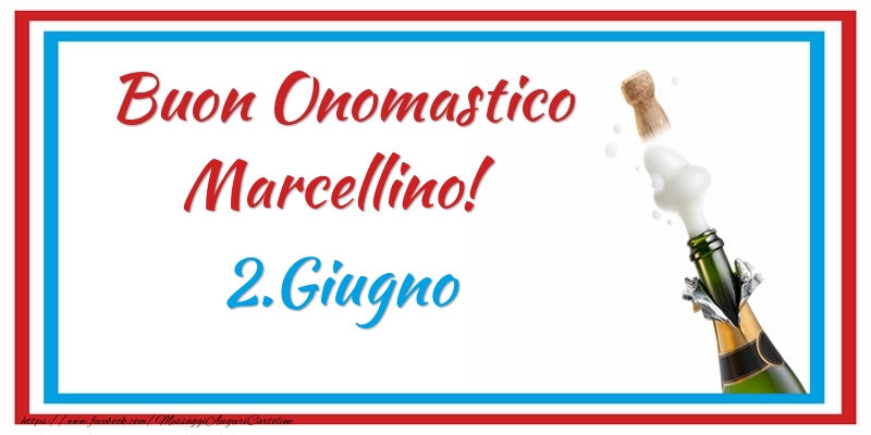 Buon Onomastico Marcellino! 2.Giugno - Cartoline onomastico