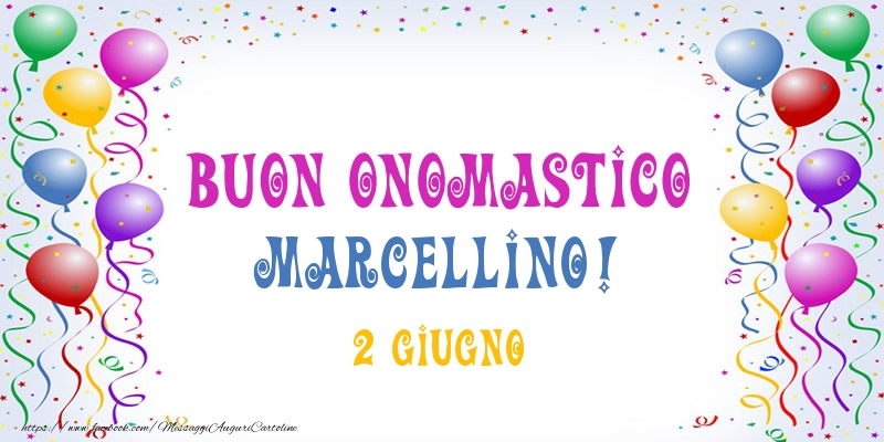 Buon onomastico Marcellino! 2 Giugno - Cartoline onomastico