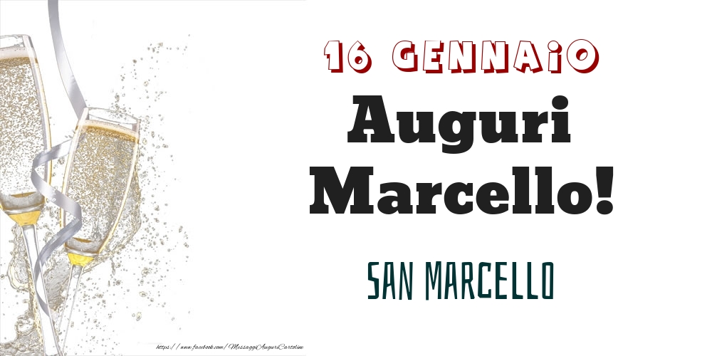 San Marcello Auguri Marcello! 16 Gennaio - Cartoline onomastico