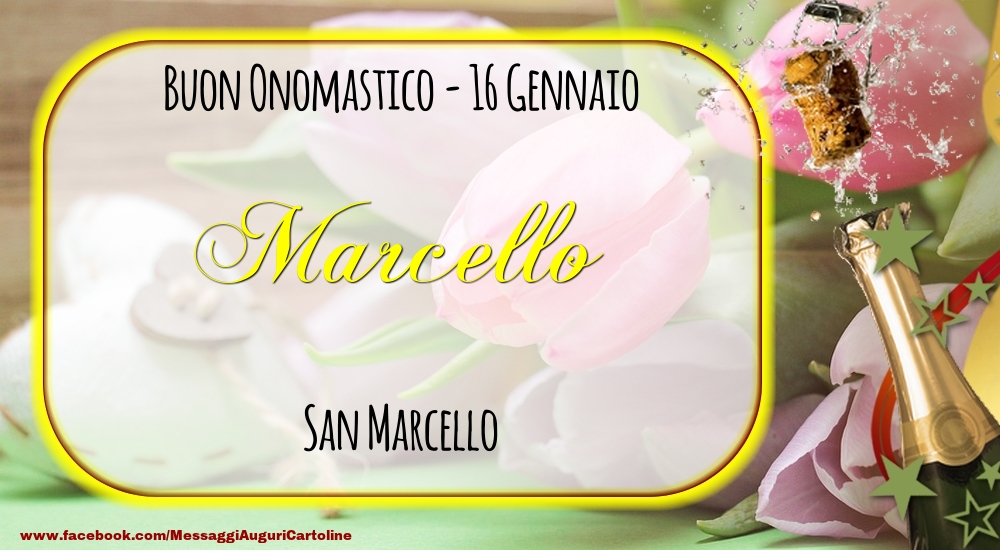 San Marcello Buon Onomastico, Marcello! 16 Gennaio - Cartoline onomastico