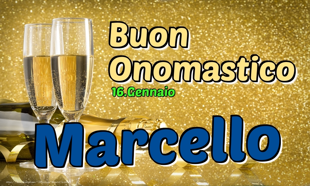 16.Gennaio - Buon Onomastico Marcello! - Cartoline onomastico
