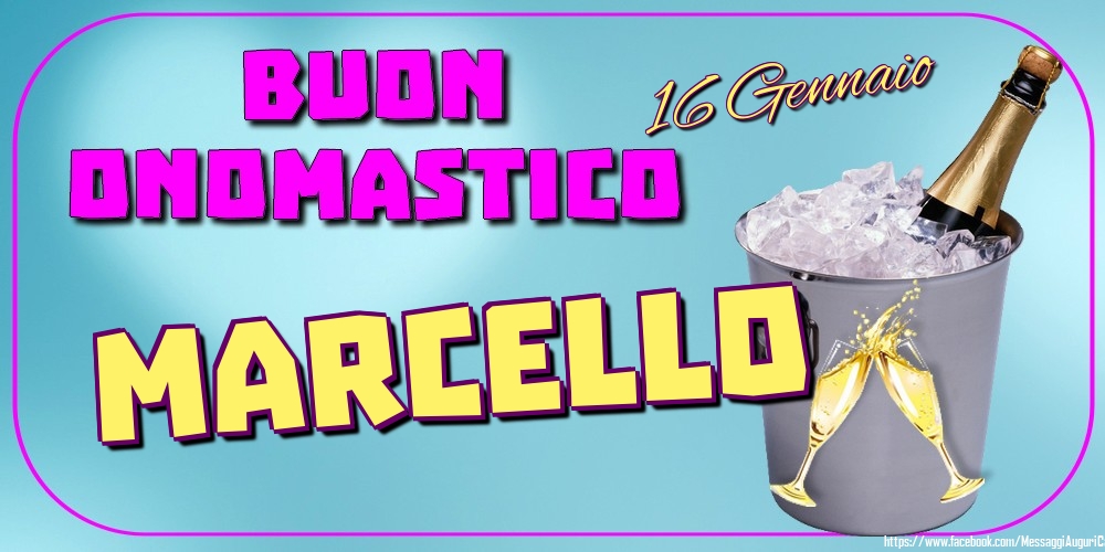 16 Gennaio - Buon Onomastico Marcello! - Cartoline onomastico