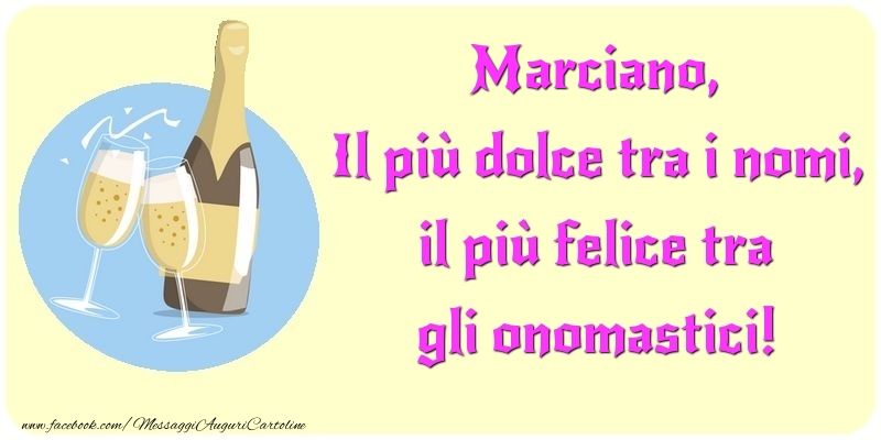 Il più dolce tra i nomi, il più felice tra gli onomastici! Marciano - Cartoline onomastico con champagne