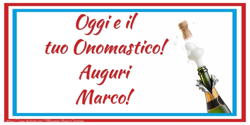 Oggi e il tuo Onomastico! Auguri Marco! - Cartoline onomastico con champagne