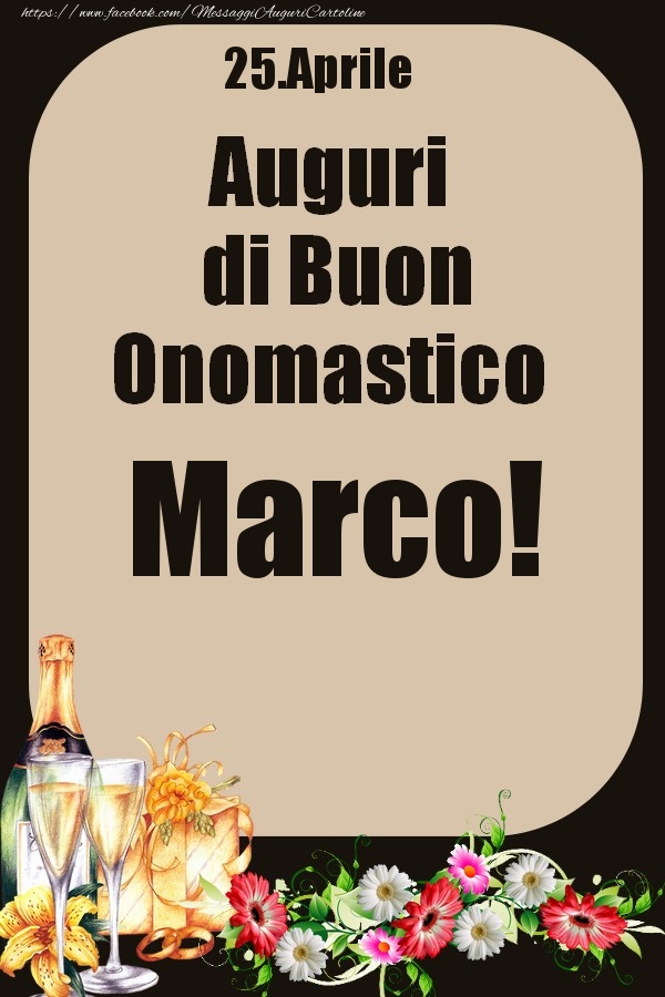 25.Aprile - Auguri di Buon Onomastico  Marco! - Cartoline onomastico