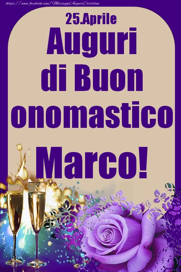 25.Aprile - Auguri di Buon Onomastico  Marco! - Cartoline onomastico