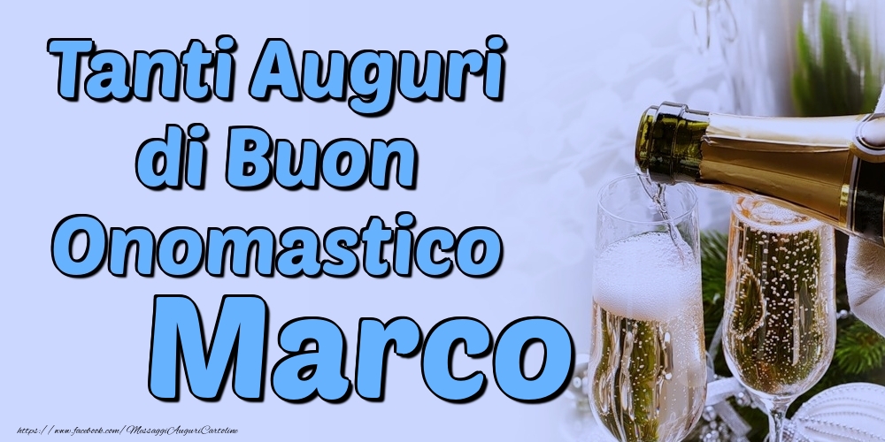 Tanti Auguri di Buon Onomastico Marco - Cartoline onomastico con champagne