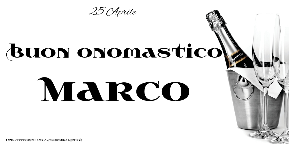 25 Aprile - Buon onomastico Marco! - Cartoline onomastico