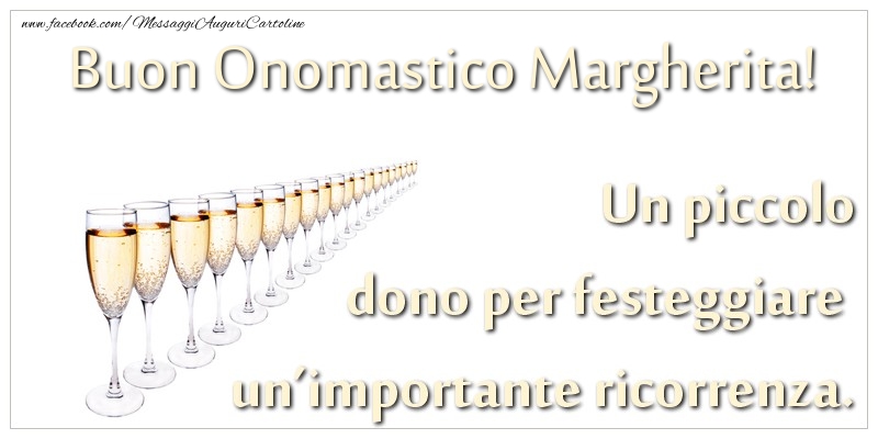 Un piccolo dono per festeggiare un’importante ricorrenza. Buon onomastico Margherita! - Cartoline onomastico con champagne