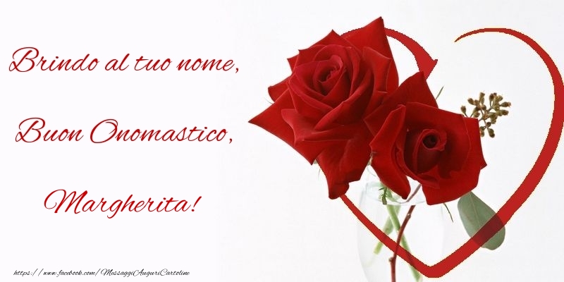 Brindo al tuo nome, Buon Onomastico, Margherita - Cartoline onomastico con rose