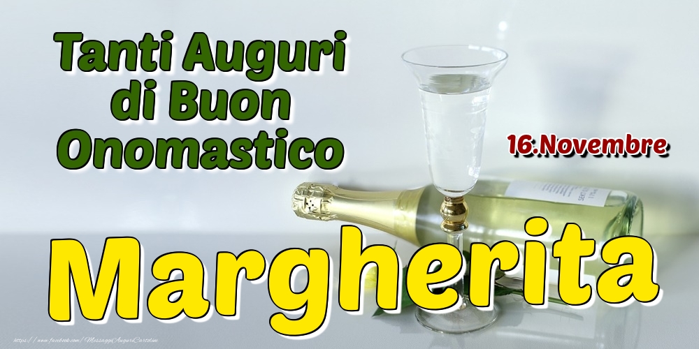 16.Novembre - Tanti Auguri di Buon Onomastico Margherita - Cartoline onomastico