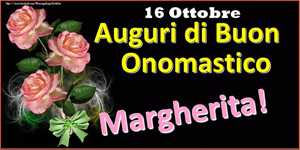 Auguri di Buon Onomastico Margherita! - 16 Ottobre - Cartoline onomastico