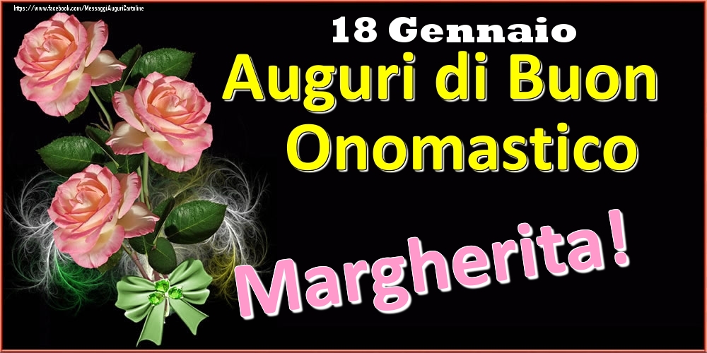 Auguri di Buon Onomastico Margherita! - 18 Gennaio - Cartoline onomastico