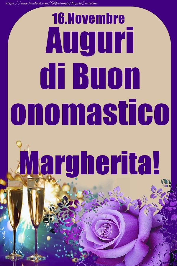 16.Novembre - Auguri di Buon Onomastico  Margherita! - Cartoline onomastico