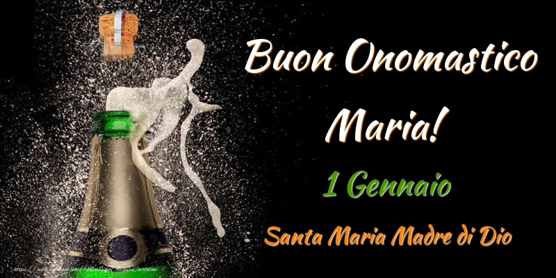 Buon Onomastico Maria! 1 Gennaio Santa Maria Madre di Dio - Cartoline onomastico