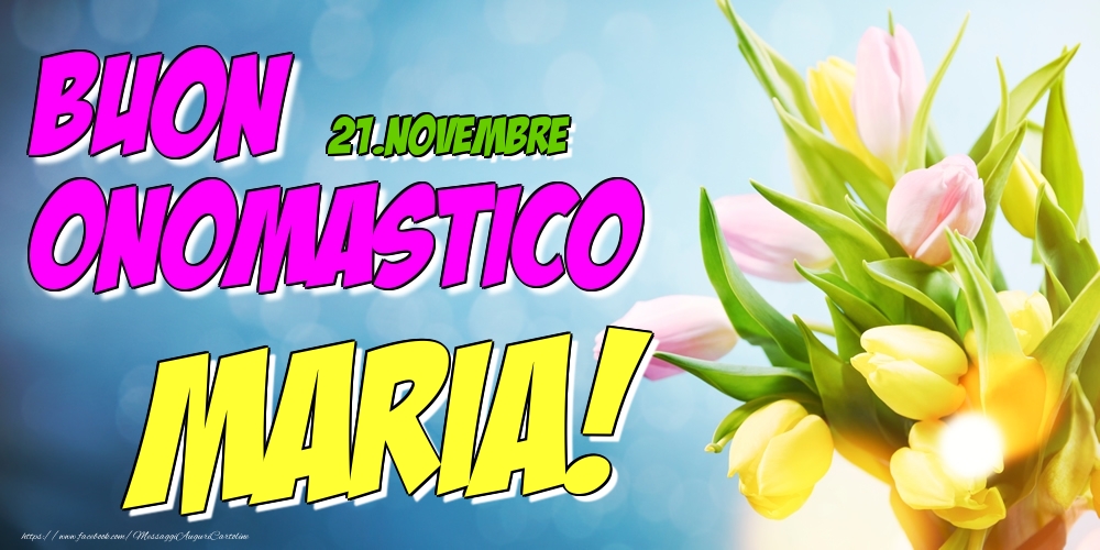 21.Novembre - Buon Onomastico Maria! - Cartoline onomastico