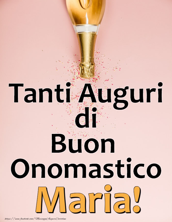 Tanti Auguri di Buon Onomastico Maria! - Cartoline onomastico con champagne