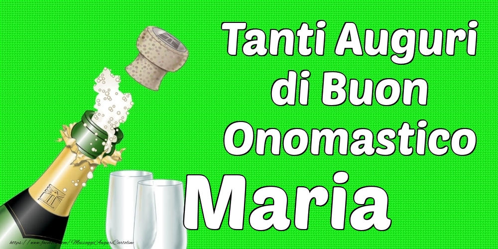 Tanti Auguri di Buon Onomastico Maria - Cartoline onomastico con champagne