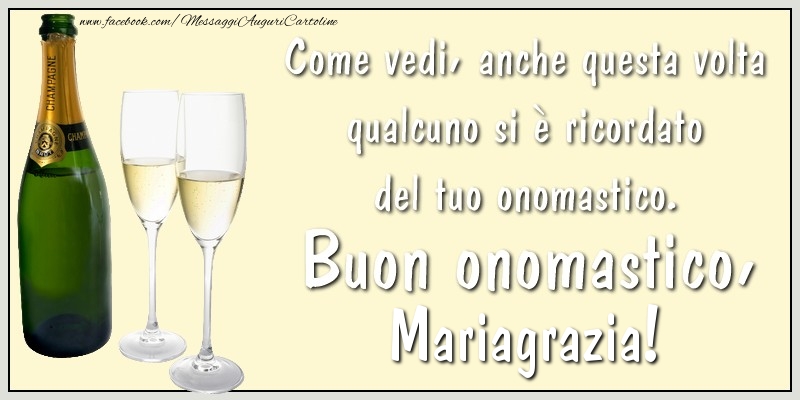 Come vedi, anche questa volta qualcuno si è ricordato del tuo onomastico. Buon onomastico Mariagrazia - Cartoline onomastico con champagne