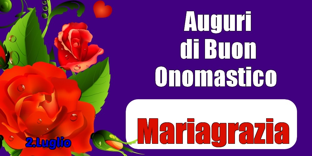 2.Luglio - Auguri di Buon Onomastico  Mariagrazia! - Cartoline onomastico
