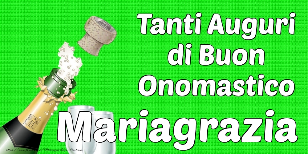 Tanti Auguri di Buon Onomastico Mariagrazia - Cartoline onomastico con champagne