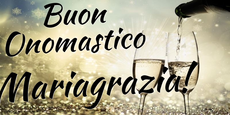 Buon Onomastico Mariagrazia - Cartoline onomastico con champagne