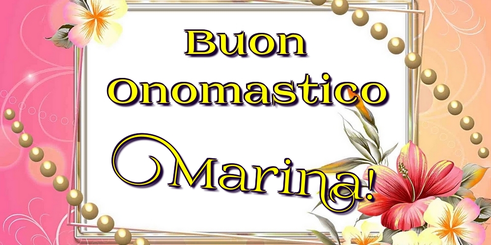 Buon Onomastico Marina! - Cartoline onomastico con fiori