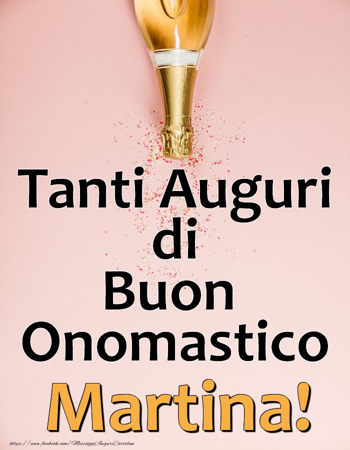 Tanti Auguri di Buon Onomastico Martina! - Cartoline onomastico con champagne