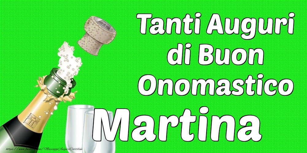 Tanti Auguri di Buon Onomastico Martina - Cartoline onomastico con champagne