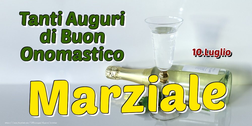 10.Luglio - Tanti Auguri di Buon Onomastico Marziale - Cartoline onomastico