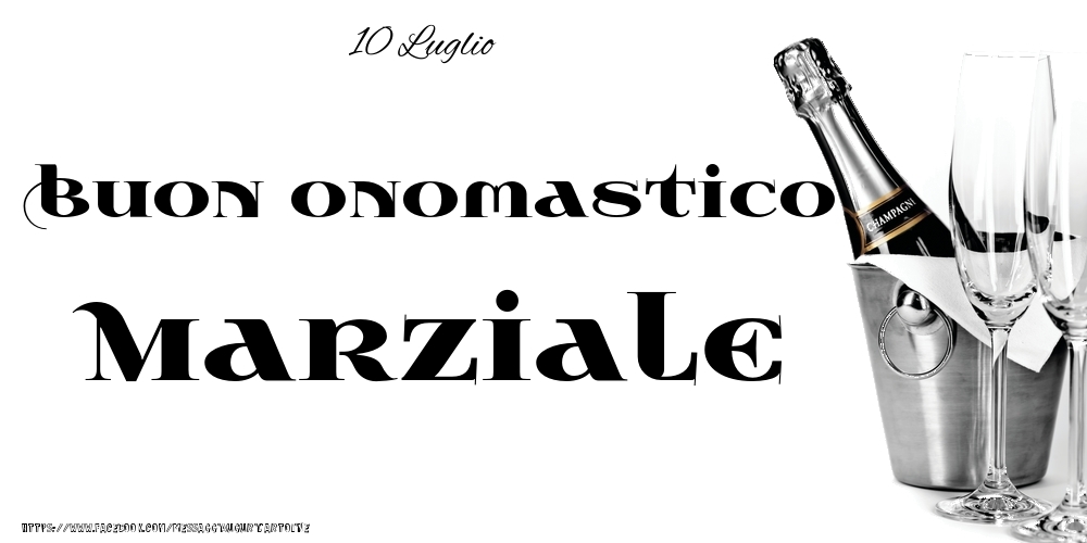 10 Luglio - Buon onomastico Marziale! - Cartoline onomastico