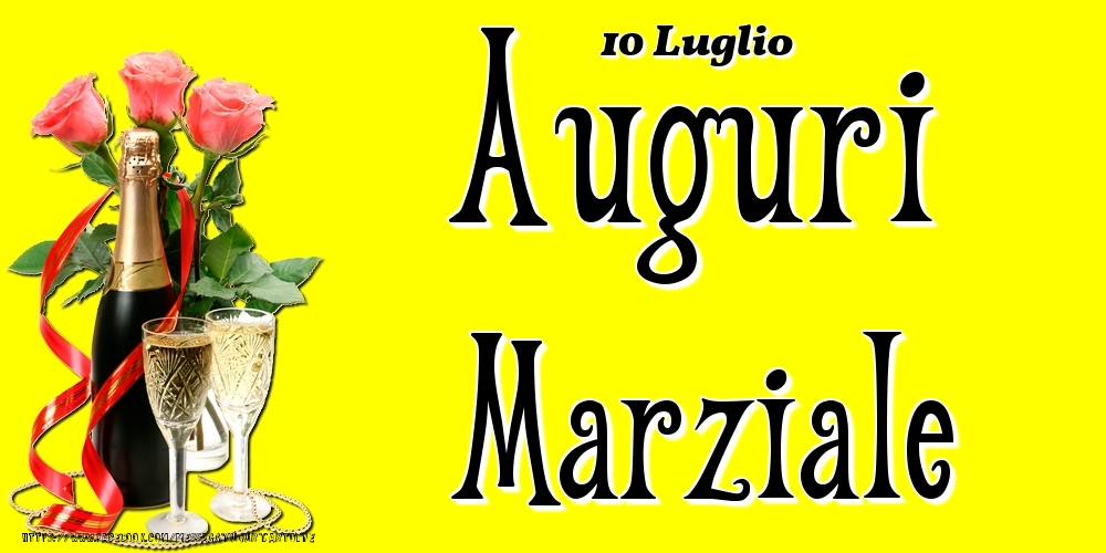 10 Luglio - Auguri Marziale! - Cartoline onomastico