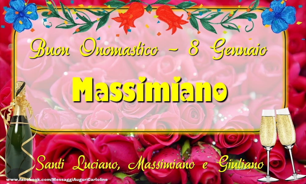 Santi Luciano, Massimiano e Giuliano Buon Onomastico, Massimiano! 8 Gennaio - Cartoline onomastico