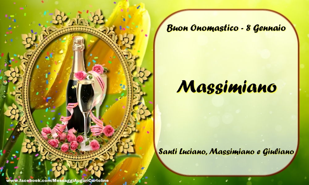 Santi Luciano, Massimiano e Giuliano Buon Onomastico, Massimiano! 8 Gennaio - Cartoline onomastico