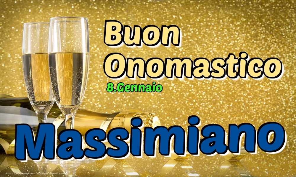 8.Gennaio - Buon Onomastico Massimiano! - Cartoline onomastico