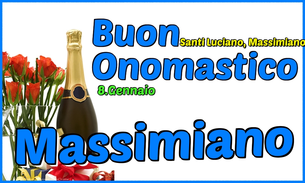 8.Gennaio - Buon Onomastico Massimiano! - Cartoline onomastico