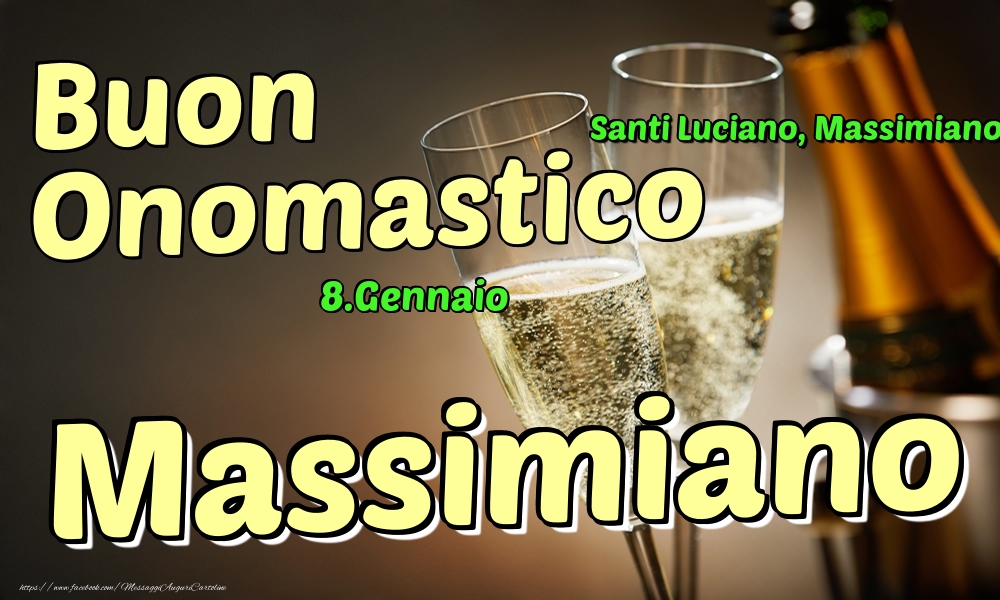 8.Gennaio - Buon Onomastico Massimiano! - Cartoline onomastico