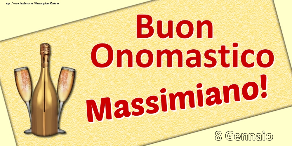 Buon Onomastico Massimiano! - 8 Gennaio - Cartoline onomastico