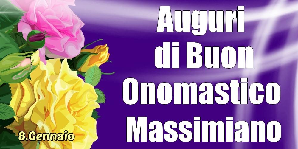 8.Gennaio - La mulți ani de ziua onomastică Massimiano! - Cartoline onomastico